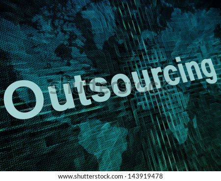 Job, work concept: word Outsourcing on digital world map screen