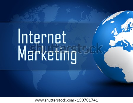 Internet Marketing concept with globe on blue world map background