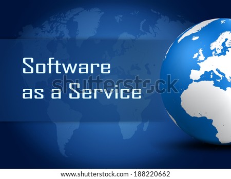 Software as a Service concept with globe on blue world map background
