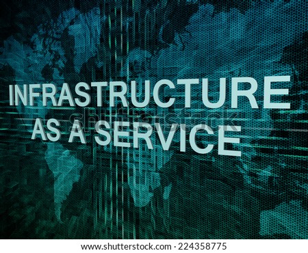 Infrastructure as a Service text concept on green digital world map background