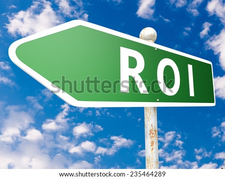 ROI - Return on Investment - street sign illustration in front of blue sky with clouds.