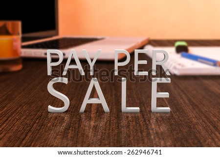 Pay per Sale - letters on wooden desk with laptop computer and a notebook. 3d render illustration.