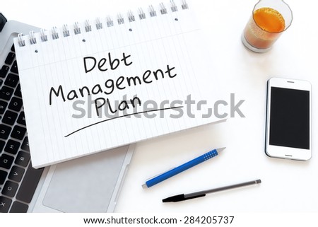 Debt Management Plan - handwritten text in a notebook on a desk - 3d render illustration.