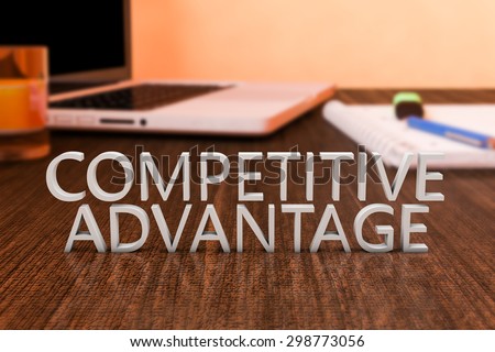 Competitive Advantage - letters on wooden desk with laptop computer and a notebook. 3d render illustration.