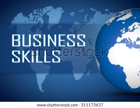 Business Skills concept with globe on blue world map background