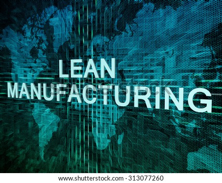 Lean Manufacturing text concept on green digital world map background