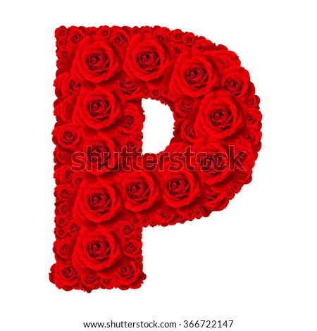 Rose Alphabet Set - Alphabet Capital Letter P Made From Red Rose ...