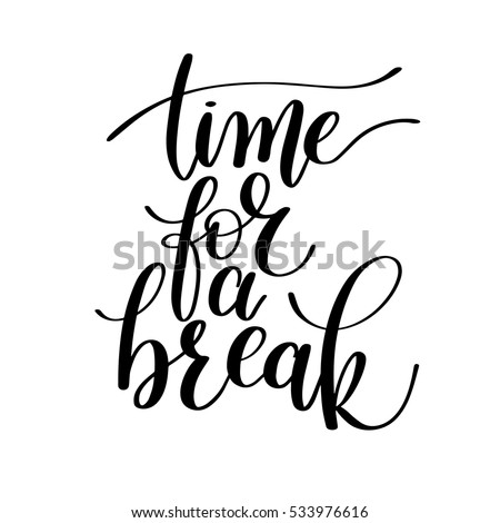  Time for a Break Vector Text Phrase Illustration, Positive Expression - Hand Drawn Writing - Phrase to Print on a T-Shirt, Paper or a Mug