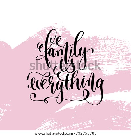 family is everything hand written lettering positive quote about