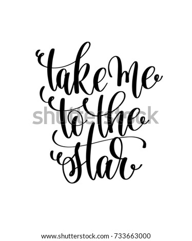 Take Me To The Star Hand Lettering Inscription Motivation And