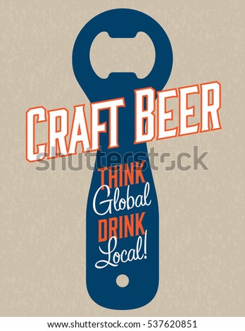Craft Beer Vector Design
Think global, drink local craft beer bottle opener graphics on grunge background. Great for menu, sign, invitation or poster.