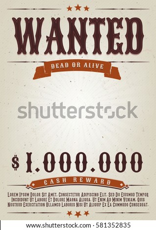 Wanted Western Movie Poster/
Illustration of a vintage old elegant wanted placard poster template, with dead or alive mention, one million cash reward and grunge texture