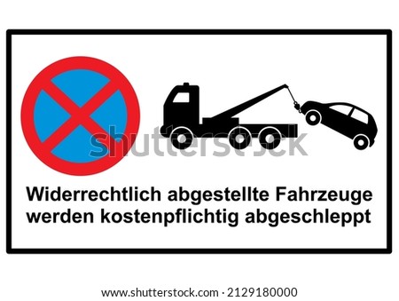 German stopping restriction sign, translation: Illegally placed vehicles will be towed liable to pay costs. Traffic sign, eps. Foto stock © 