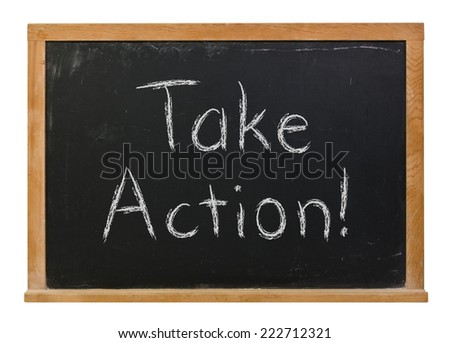 Take action written in white chalk on a black chalkboard isolated on white