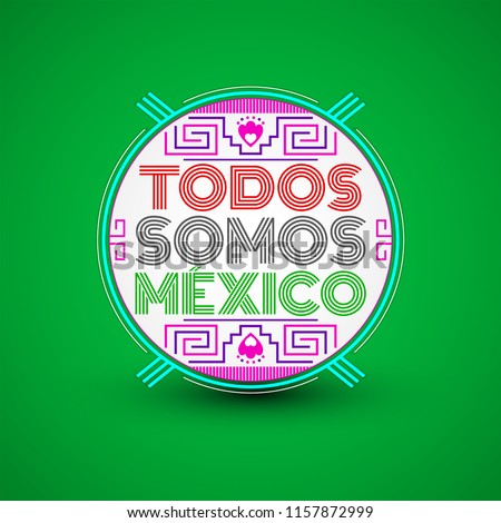 Todos somos Mexico, Spanish translation: We are all Mexico, vector mexican lettering design with aztec elements