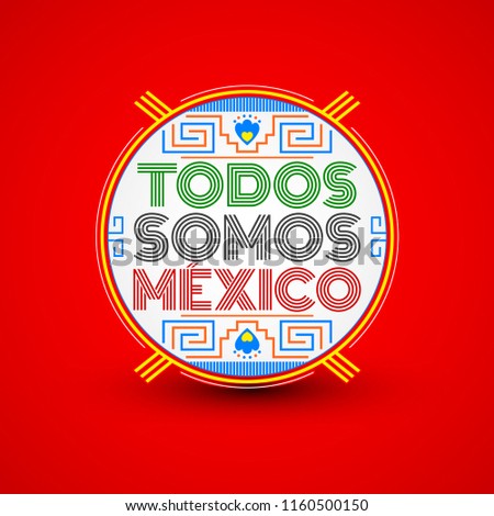 Todos somos Mexico, Spanish translation: We are all Mexico, vector mexican lettering design with aztec elements