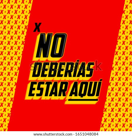 No Deberias Estar Aqui, You Shouldn't Be Here Spanish text vector design. Foto stock © 
