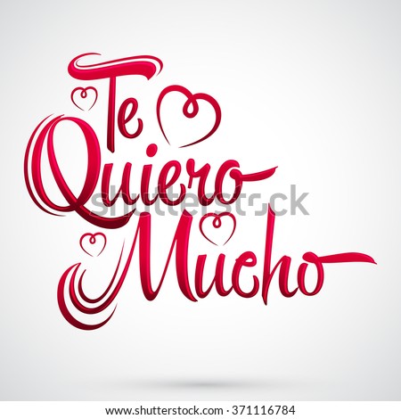 Te Quiero Mucho - I love you so much spanish text, vector lettering design