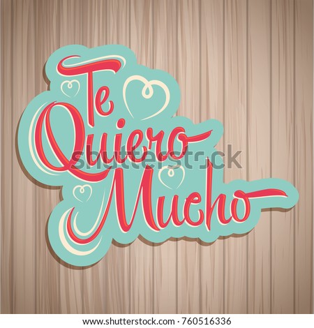 Te Quiero Mucho - I love you so much spanish text, vector lettering design