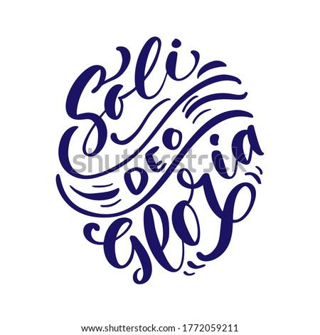 Christian vector calligraphy lettering text Soli Deo Gloria. One of five points of the foundation of Protestant theology. Sola Scriptura, Sola Gratia, Solus Christus, Sola Fide, Soli Deo Gloria.