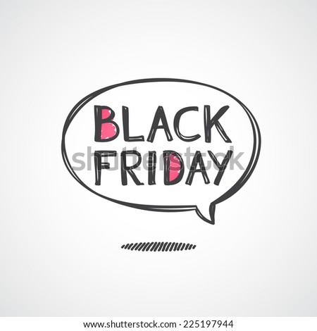 black friday, handwritten text and speech bubble on white background
