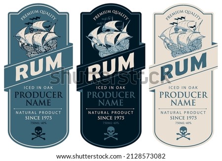Set of three vector labels for rum in a figured frames with old sailing ships, skulls with crossbones and inscriptions in retro style. Collection of strong alcoholic beverages. Premium quality, iced i