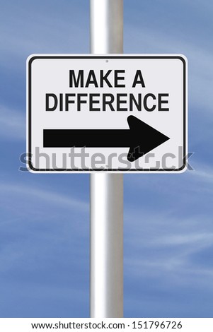 A modified one way street sign on making a difference