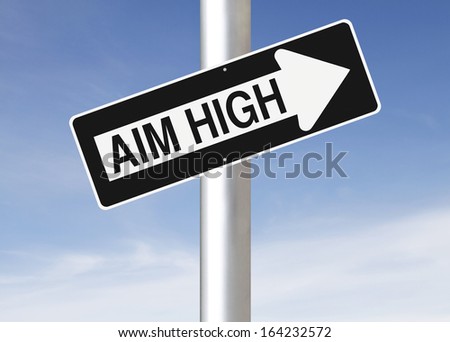 Conceptual one way street sign indicating Aim High