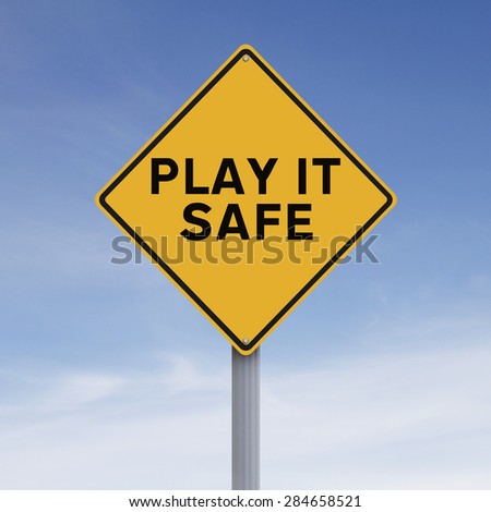 A road sign indicating Play It Safe