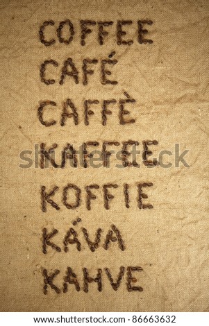 Word coffee made of coffee beans in various languages: english, french, spanish, portuguese, german, dutch, czech, slovak and turkish
