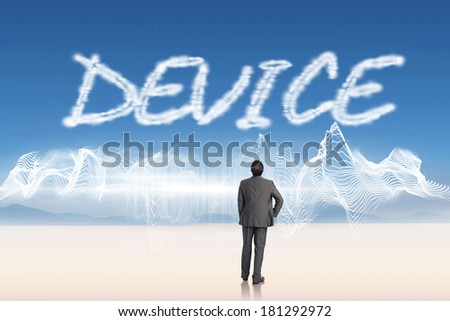 The word device and businessman with hand on hip against energy design over landscape