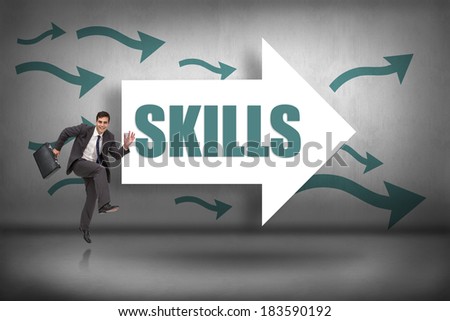 The word skills and happy businessman in a hury against arrows pointing