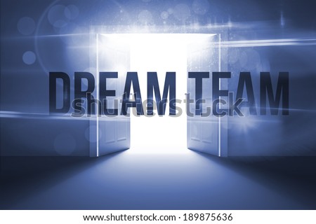 The word dream team against doors opening revealing light