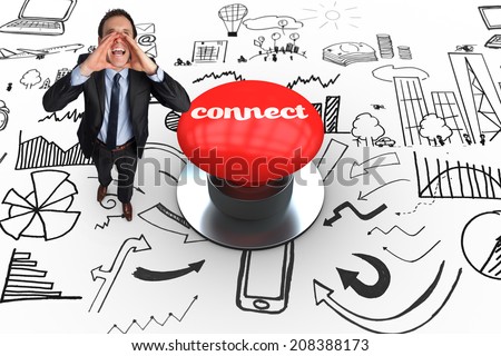 The word connect and shouting businessman against digitally generated red push button