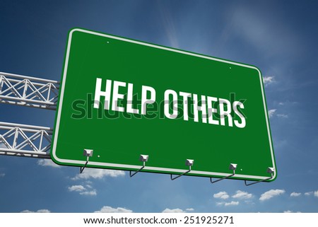 The word help others and green billboard sign against cloudy sky with sunshine