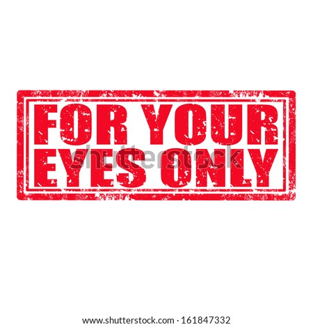 Grunge rubber stamp with text For Your Eyes Only, vector illustration