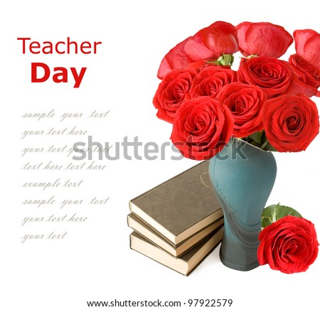 World Teacher Day (still life with huge roses bunch in vase and books pile isolated on white background with sample text )