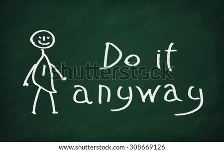 On the blackboard draw character and write Do it anyway
