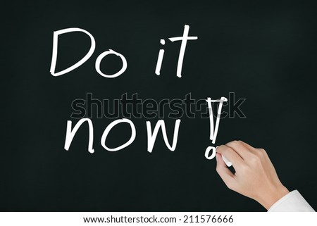business hand writing do it now on chalkboard