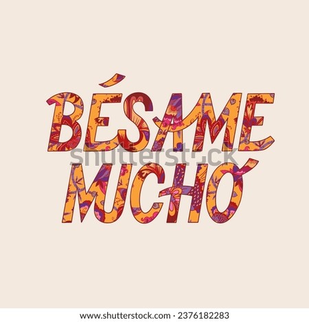 Besame mucho lettering. Kiss me a lot in English. Hand drawn typography.