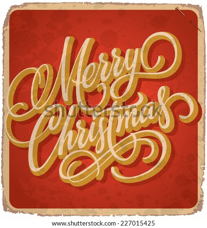 MERRY CHRISTMAS hand lettering -- vintage card with handmade calligraphy, grunge effect in separate layer for easy edit, vector (eps10)
