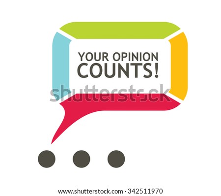 Your Opinion Counts! Abstract illustration with bubble speech