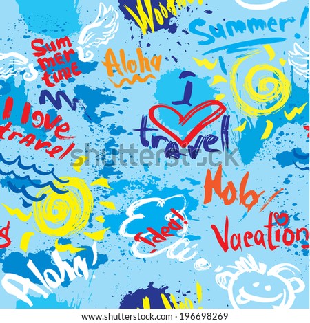 Seamless pattern with blots, ink splashes and hand written text VACATIONS, I love travel, Welcome, etc. Abstract background for travel, summer, vacations design. Ready to use as swatch. Raster version