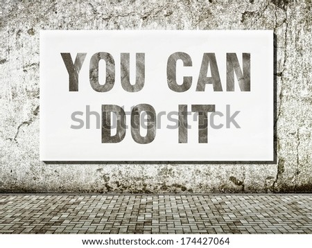 You can do it, words on old wall