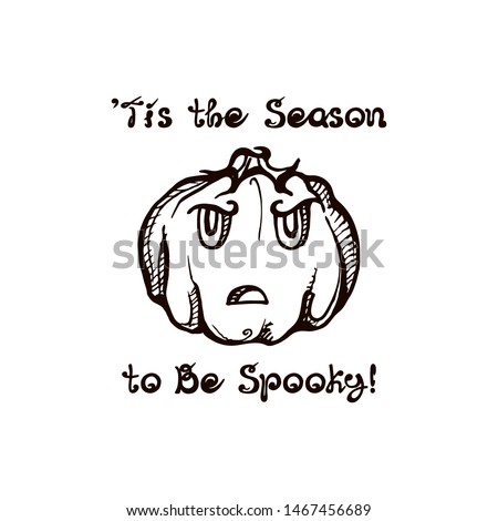 Halloween hand drawn jack-o-lantern with handwritten phrase isolated on white background. Inscription: It is the season to be spooky
