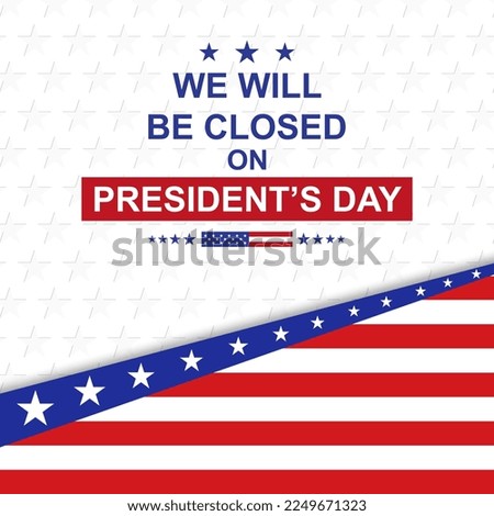 President's Day Background. We will be Closed on President's Day. EPS10 vector