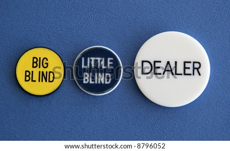 Big blind, little blind, and dealer button of a poker game