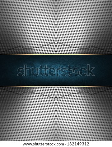 The template for the inscription. Metal Background with blue nameplate for writing. Abstract background.
