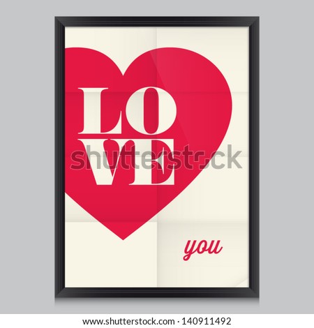 Love quote poster. Effects poster, frame, colors background and colors text are editable. Happy Valentines card. Wedding invitation.