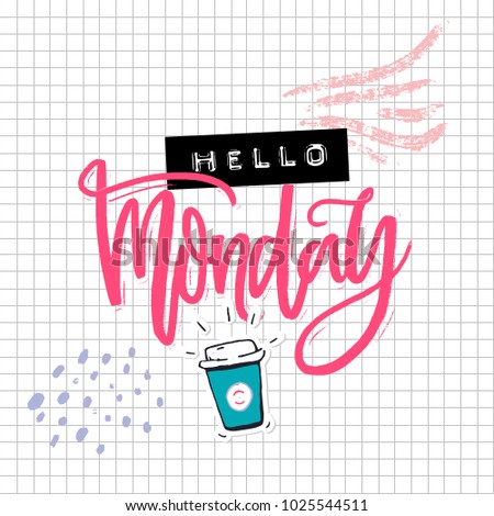 Hello Monday card with calligraphy inscription, hand drawn coffee and embossed label collage on squared paper. Funny inscription for social media.